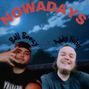 Nowadays (feat. Ball Beezy) (Explicit)