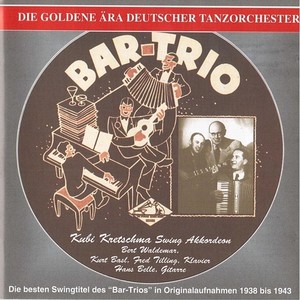 GOLDEN ERA OF THE GERMAN DANCE ORCHESTRA (THE) - Bar-Trio (1938-1943)