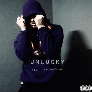 Unlucky (feat. FG Devlah) (Explicit)