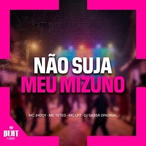 NÃO SUJA MEU MIZUNO (Explicit)