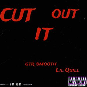 Cut It Out (feat. Lil Quill) [Explicit]