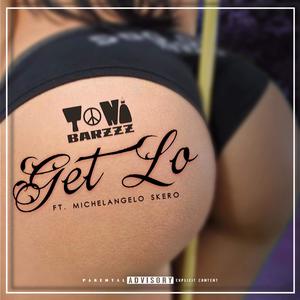 Get Lo (feat. Michelangelo Skero) (Explicit)