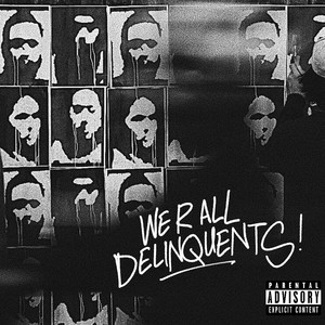 WE R ALL DELINQUENTS (Explicit)