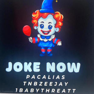 Joke Now (Pacalias) [TnbZeejay] (feat. Tnbzeejay & Pacalias) (Explicit)