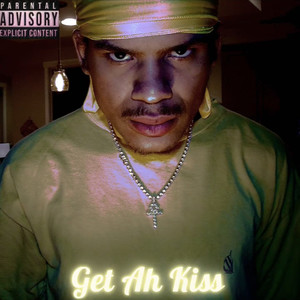 Get Ah Kiss (Explicit)