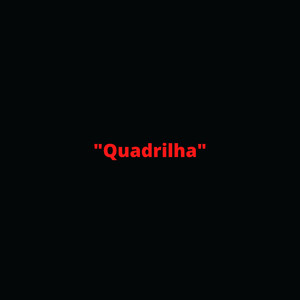 Quadrilha (Explicit)