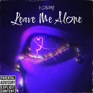 LEAVE ME ALONE (Explicit)