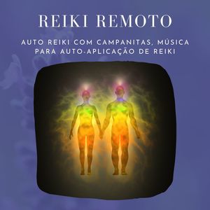 Reiki Remoto: Auto Reiki com Campanitas, Música para Auto-aplicação de Reiki