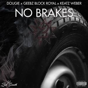 No Brakes 2 (feat. Geebz Block Royal & Keatz Weber) [Explicit]