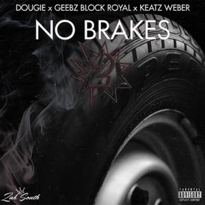 No Brakes 2(feat. Geebz Block Royal & Keatz Weber) (Explicit)