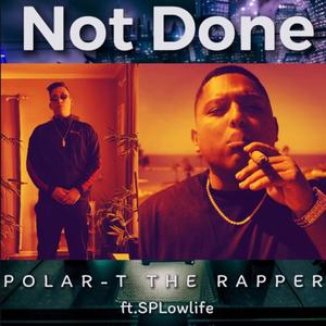 Not Done (feat. SPLowlife) [Explicit]