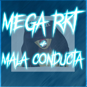 Mega Rkt + Mala Conducta (feat. Liam DJ) [Explicit]