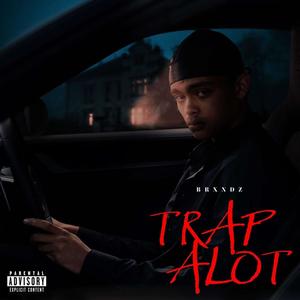 TRAP ALOT (Explicit)