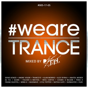 #WeAreTrance #005-17-05 (Mixed by DJ T.H.)