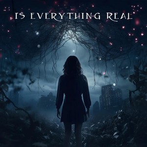 Is Everything Real (feat. Ariel Nick)