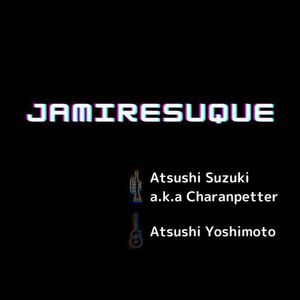 JAMIRESUQUE (feat. 吉本敦)