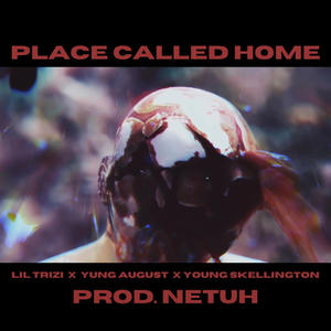 Place Called Home (feat. Yung Augu$t & Young Skellington) (Explicit)