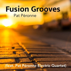 Fusion Grooves (feat. Pat Péronne Electric Quartet)