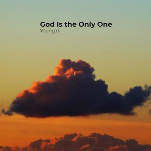 God Is the Only One