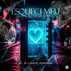 ESQUECI MEU CORAÇÃO NA GELADEIRA (Explicit)