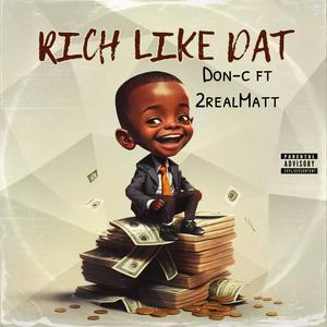 Rich Like Dat (feat. 2Real Matt) [Explicit]