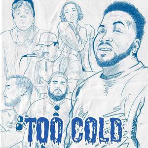 TOO COLD (feat. Bezel365, Ayilla, N Dot Darko, CO$M, Belo Zone & LVLC) (Explicit)