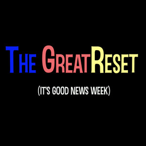 The GreatReset (It's Good News Week) [Explicit]