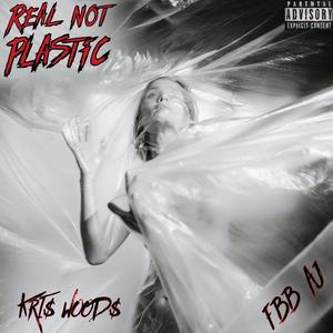 Real Not Plastic (feat. FBB AJ) [Explicit]