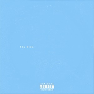 Sky Bleú. (Explicit)