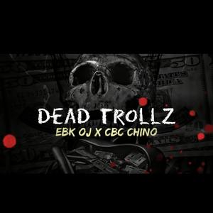 Dead Trollz (feat. Cbc Chino) (Explicit)