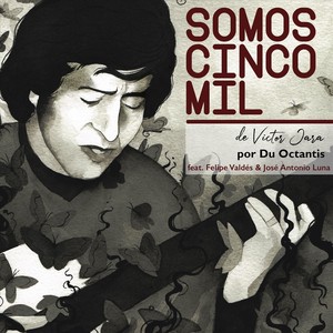 Somos Cinco Mil (feat. Felipe Valdés & José Antonio Luna)