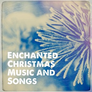 Enchanted Christmas Music and Songs