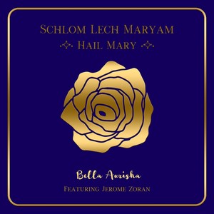 Schlom Lech Maryam - Hail Mary (feat. Jerome Zoran)