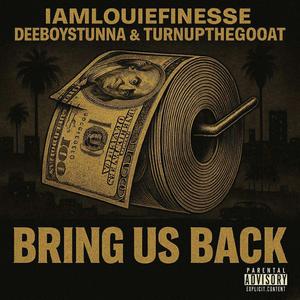 Bring Us Back (feat. deeboystunna & turnupthegoat) (Explicit)