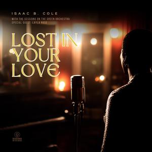 Lost in Your Love (feat. Isaac B. Cole & Layla Rose)