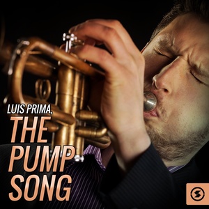 Luis Prima, The Pump Song