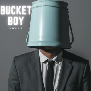 Bucket Boy (Explicit)