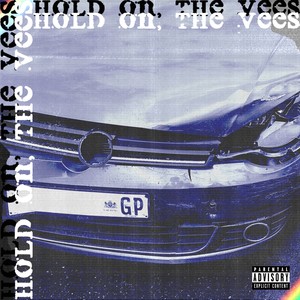 Hold On, the Vees (Explicit)