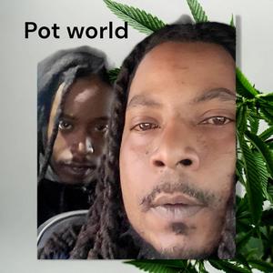 Pot world (Explicit)