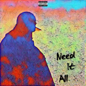 Need It All (Explicit)