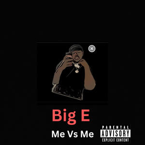 Me Vs Me (feat. Big E) [Explicit]