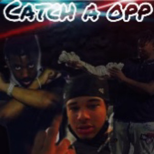 Catch A Opp (Explicit)