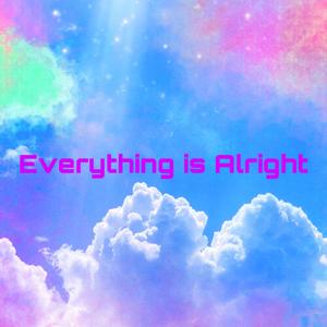 Everything Is Alright (feat. DayDayDayDaRapper & FIJIKID) [Explicit]
