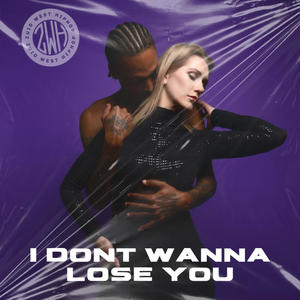I Dont Wanna Lose You (Explicit)