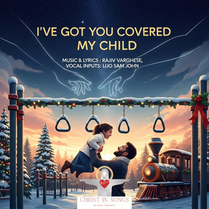 I've Got You Covered My Child