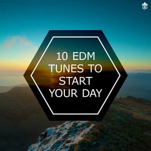 10 EDM Tunes to Start Your Day