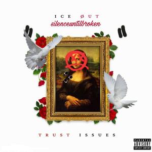 Ice Øut - Trust Issues (Explicit)