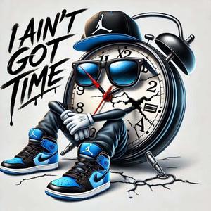 Aint Got Time (feat. Eezy) [Explicit]