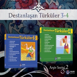 Destanlaşan Türküler, Vols.3,4 (Arşiv Serisi 2)