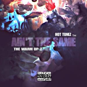 Ain't the same (The Warm Up 2) (Explicit)
